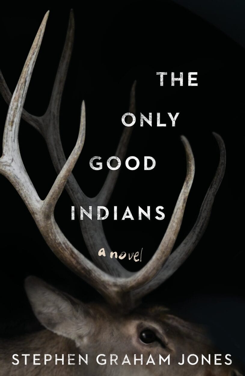 Close up of deer head and antlers with title on book cover of The Only Good Indians.
