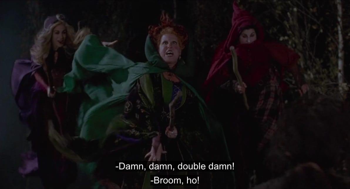 Winifred Sanderson (Bette Midler), while hovering on her broomstick, says, "Damn, damn, double damn," in the film, "Hocus Pocus" (1993).