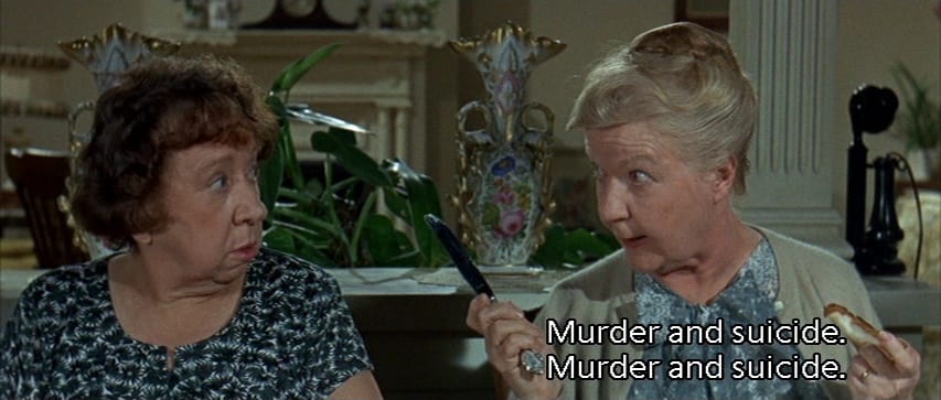 Mrs. Cobb (Nydia Westman) says, "Murder and suicide. Murder and suicide," in the film, "The Ghost and Mr. Chicken" (1966).