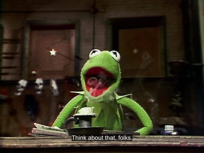 Kermit the Frog says, "Think about that, folks," while standing behind a candle he somehow just blew out, in the TV show, "The Muppet Show."