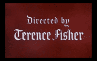 Intro credits showing that the film in question was directed by Terence FIsher