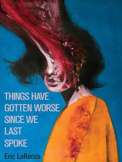 A woman with a warped face, the cover of "Things Have Gotten Worse Since We Last Spoke" by Eric LaRocca