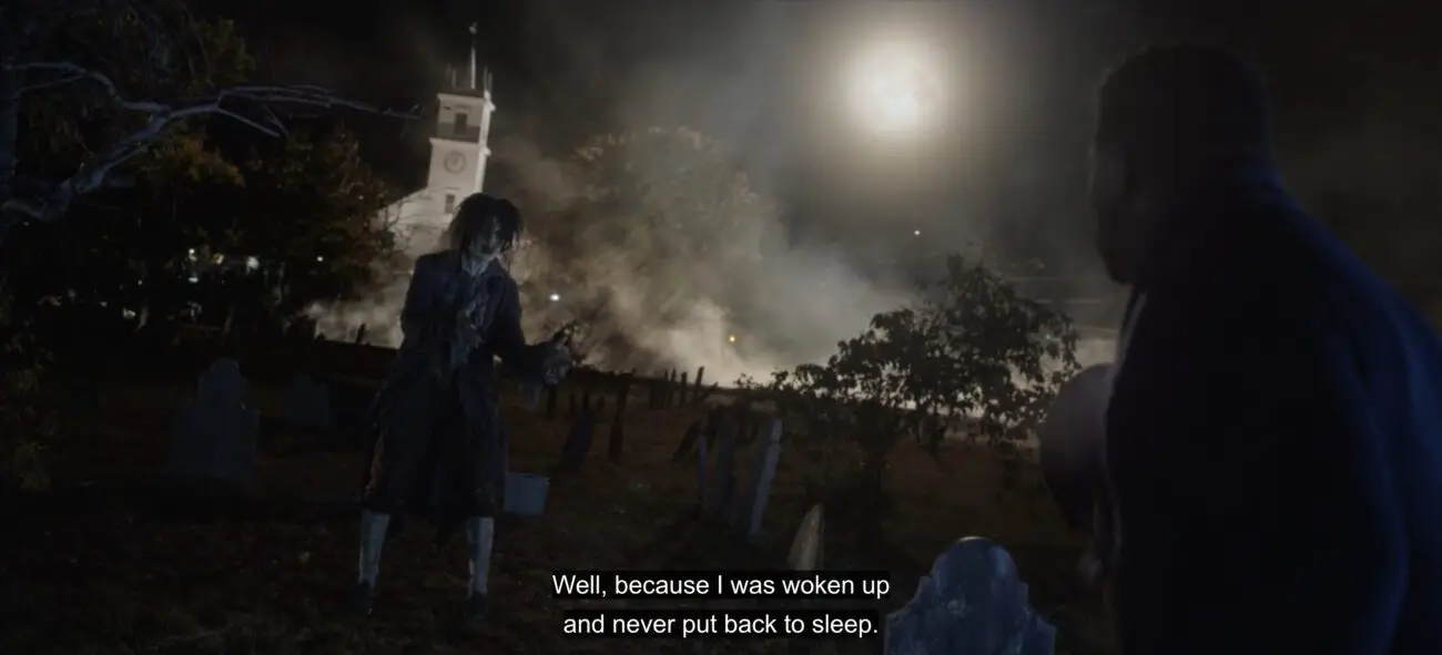 Billy Butcherson (Doug Jones), in a graveyard, says, "Well, because I was woken up and never got put back to sleep," in the film, "Hocus Pocus 2" (2022).