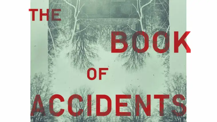 The book cover for The Book of Accidents. The title appears in red against a green hued back drop containing barren trees and an upside down ragged, and forgotten house.