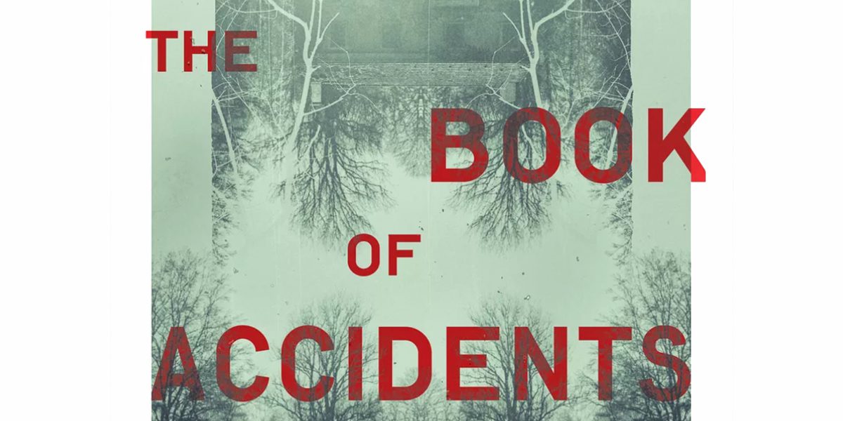 The book cover for The Book of Accidents. The title appears in red against a green hued back drop containing barren trees and an upside down ragged, and forgotten house.