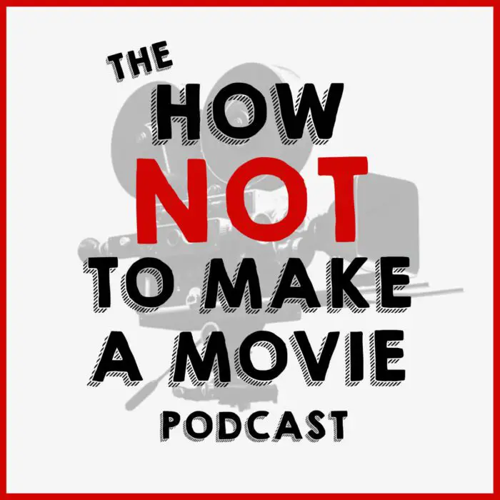 How Not to Make a Movie Podcast image