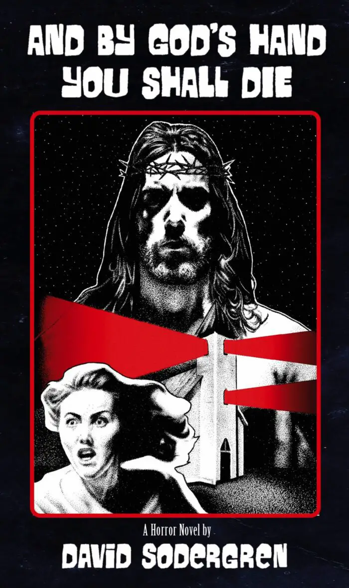 Cover for And By God's Hand You Shall Die features the title in the top third, David Sodergren's name on the bottom, and the middle has a black and white image of Jesus with a woman running away in terror below.