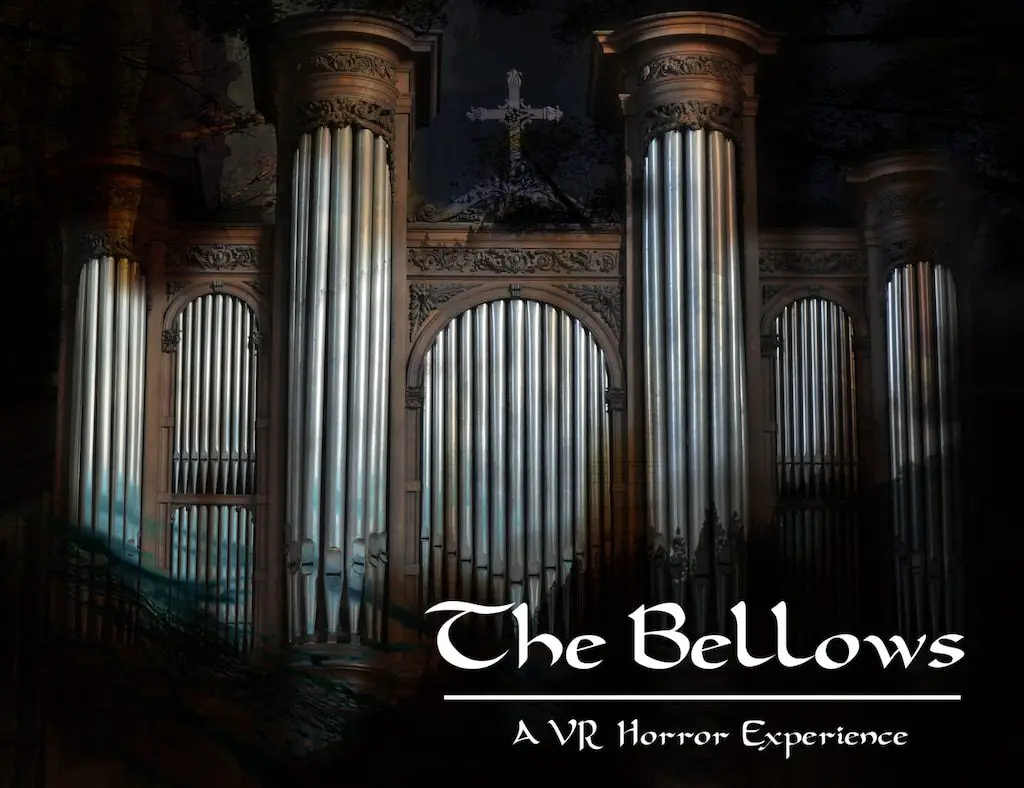 A grand, eerie pipe organ in a dimly lit room with the text "The Bellows: A VR Horror Experience" at the bottom.
