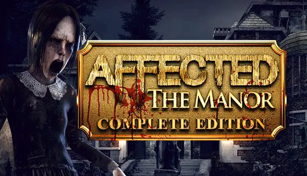 A terrifying young girl with dark hair and a hollow expression standing in front of a creepy manor, with the text "Affected The Manor Complete Edition."